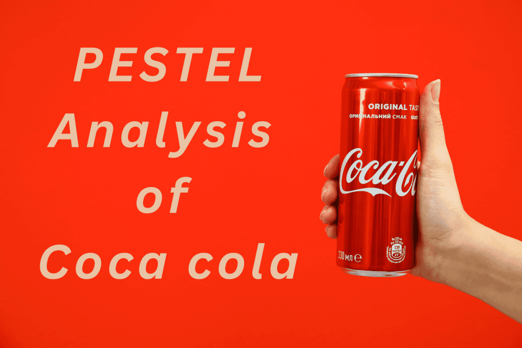 PESTEL analysis of Coca cola in 2024 | Fresh Pestle example