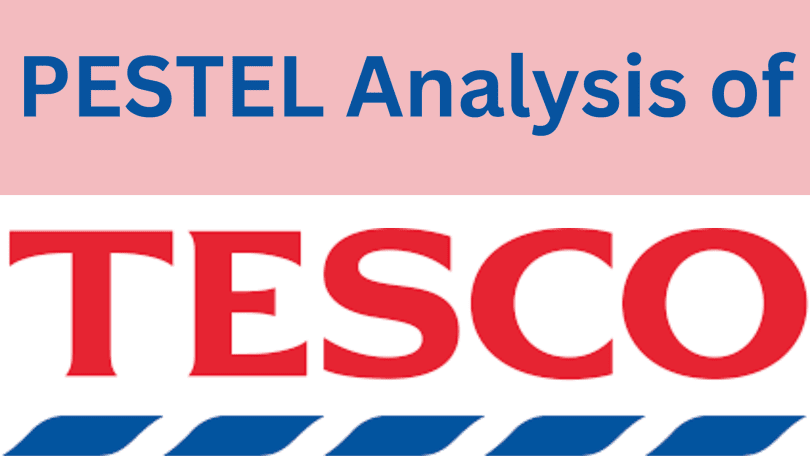 Pestel analysis of Tesco UK in 2024, Tesco pestle analysis