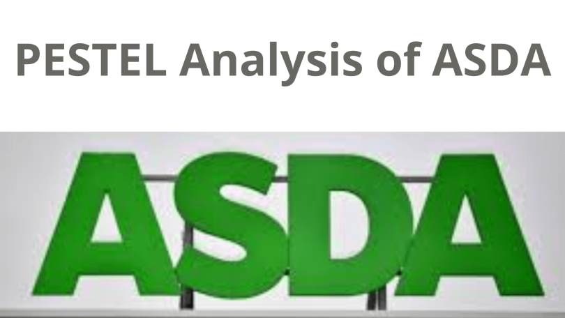 PESTEL analysis of Asda 2024 in the UK retail market, Asda pestel analysis