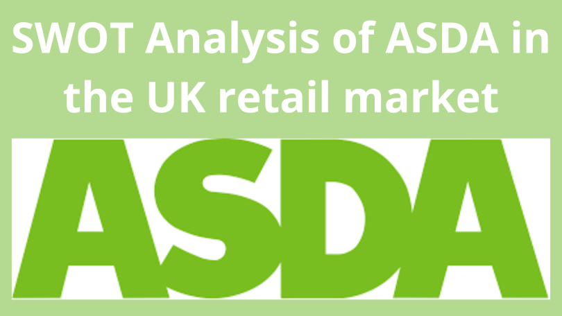 SWOT analysis of ASDA 2024 in the UK grocery market, Asda swot analysis example