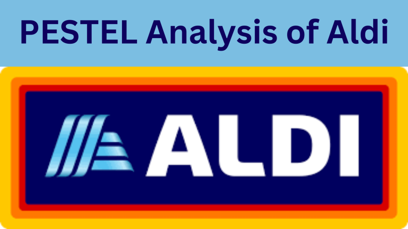 PESTEL analysis of Aldi 2024, Aldi PESTEL analysis